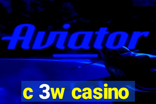 c 3w casino